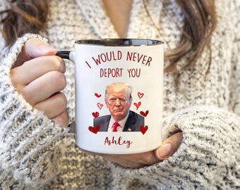Funny Trump Gift, Valentines Gift for Him, Husband Gifts, Trump Boyfriend Gift, Gift For Couple, Mug For Men, Friends Never Deport, 11Oz mug
