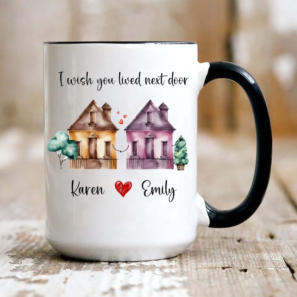 I Wish You Lived Next Door Mug, Gift For Women ,Bestie Coffee Mug, Long Distance Mug, Cute  Bff Mug,  Moving Away Gifts, 11 oz Ceramic Mug