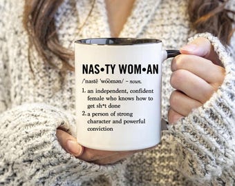 Nasty Woman Definition Mug, Feminist Coffee Cup, Funny Political Gift for Her,  Bestie Birthday Gift, Office Mug, Drinkware 11 Oz Ceramc Mug