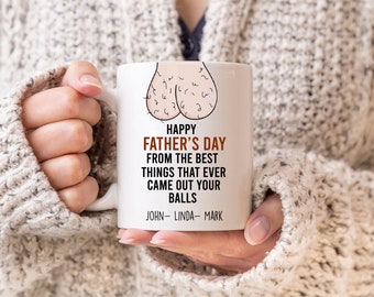Personalized Dad Mug with Children's Names, Happy Father's Day Mug From The Best Things That Ever Came Out Your Balls, Dad mug from daughter
