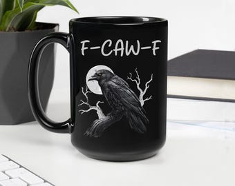 F-CAW-F Crow Coffee Mug, Crow Cup, Sarcastic Office Gift, Hilarious Gift Mug, Funny Bird Tea Mug, Spooky Halloween Gift, Best Friend Gift
