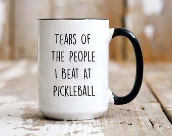 Funny Pickleball Mug: Tears of My Victims, Sarcastic Gift