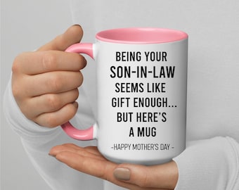 Being Your Son-In-Law is Gift Enough Funny Mother's Day Gift, Funny Son-in-Law Mug, Mug Gift for Mom, 11 oz Ceramic Mug