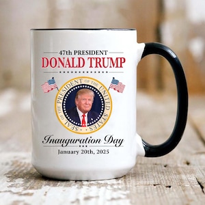 Donald Trump Inauguration Day 2025 Coffee Mug, Donald Trump Mug, 47th US President Trump Cup, Trump Vance Inauguration 2025 Mug,Election Mug