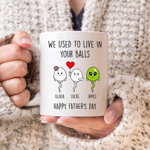 We used to live in your balls mug, Personalized Father's Day Mug, Funny Fathers Day Mug, Gifts For Dad, Dad Mug,Sperm Mug,Dad Birthday Gifts image 3