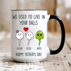 We used to live in your balls mug, Personalized Father's Day Mug, Funny Fathers Day Mug, Gifts For Dad, Dad Mug,Sperm Mug,Dad Birthday Gifts image 2