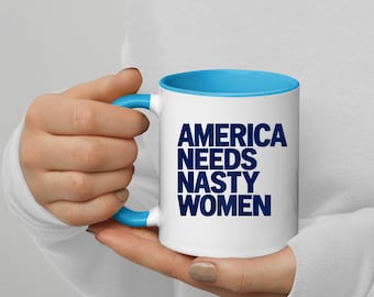 America Needs Nasty Women Mug | Feminist Coffee Cup | Gift For Women |  Drinkware Ceramic 11Oz Coffee Mug