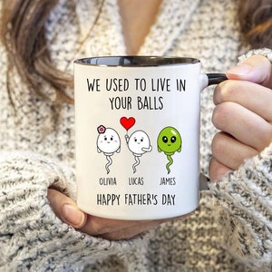 We used to live in your balls mug, Personalized Father's Day Mug, Funny Fathers Day Mug, Gifts For Dad, Dad Mug,Sperm Mug,Dad Birthday Gifts image 1