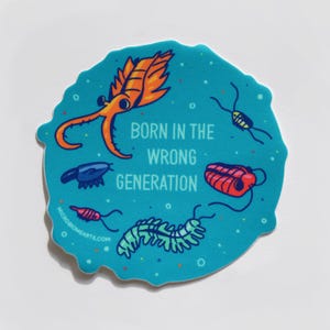 Cambrian Explosion “Born in the Wrong Generation” Sticker | Fossil Lover Gift Funny Natural History Gift