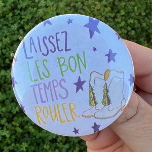 Laissez Les Bon Temps Rouler, 2.25&quot; Buttons badge bachelorette party, gender reveal party, campaign buttons, Mardi gras, New Orleans