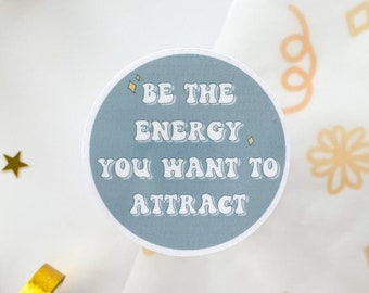 Be the energy | glossy vinyl sticker, good vibes sticker, manifestation sticker | waterproof sticker for laptop, water bottle + journal