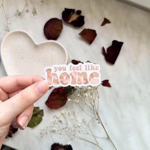 Ti senti come a casa Adesivo piccolo / adesivo in vinile lucido, adesivo per l'amor proprio, adesivo per la cura di sé / adesivo impermeabile per coppie motivazionale