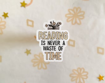 Reading is never a waste of time | glossy vinyl sticker, reading sticker, book sticker, bookish sticker, booklover | waterproof sticker book