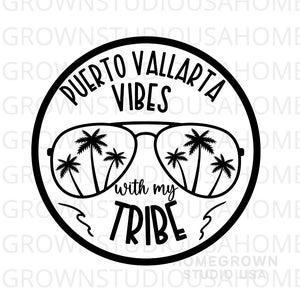 Puerta Vallarta Vibes con mi tribu SVG, vacaciones de primavera, vacaciones familiares, vacaciones en la playa de México, Cricut Silhouette Digital Svg Png Jpg Dxf EPS
