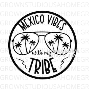Vibraciones de México con mi tribu SVG, vacaciones de primavera, vacaciones familiares, vacaciones en la playa, Cricut Silhouette Descarga digital, Svg Png Jpg Dxf EPS