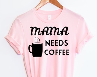 Mama Needs Coffee SVG, Coffee Shirt SVG, Funny Mom Svg, Sublimation Designs, Coffee Cup Svg, Coffee Cricut, Instant Download, Coffee Png,