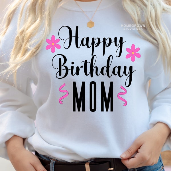 Happy Birthday Mom Svg, Birthday Mom Svg, Mother Mommy Svg, Digital Download, Svg Png Dxf Eps, Jpg Files For Cricut, Silhouette, Glowforge