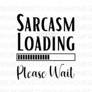 Sarcasmo Cargando Por favor espere Svg Sarcasmo Humor Regalo divertido introvertido, Barra de carga Clipart Sarcasmo Png Jpg Svg Dxf Eps Archivos de descarga digital