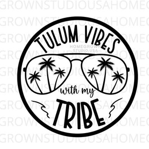 Tulum Vibes With My Tribe SVG, Spring Break, Family Vacation, Summer Vacation, Cricut Silhouette Digital Download, Svg Png Jpg Dxf EPS