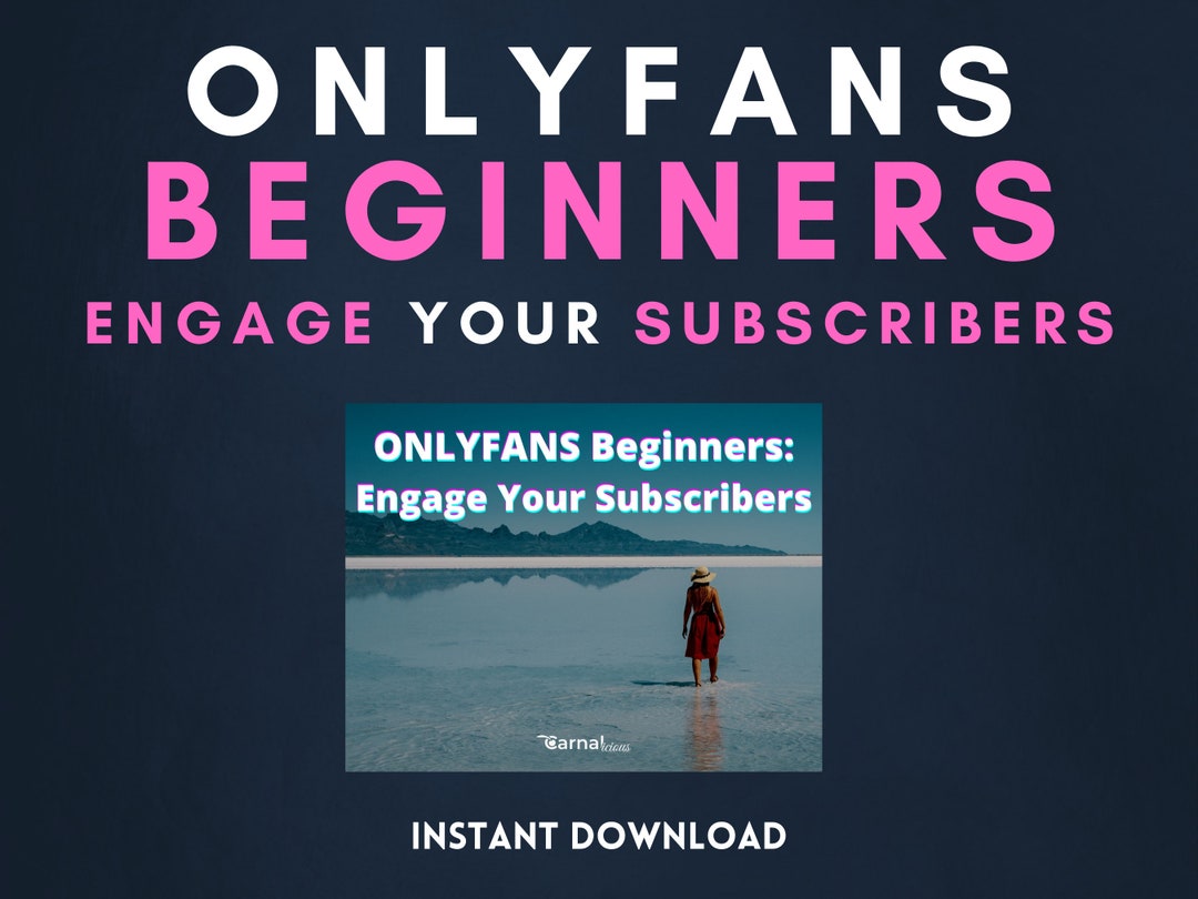 Onlyfans Beginner Strategy for Engaging Subscribers Bonus Links to Free