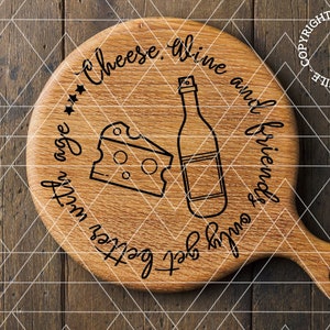 SVG Cheese, Wine and friends only get better with age for generic engraving cutting boards etc.  * Digital files only SVG + DXF *