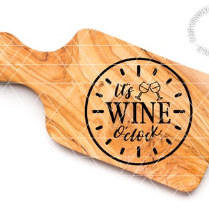 SVG It&#39;s Wine o&#39;clock for engraving cutting boards etc.  * Digital files only SVG + DXF *