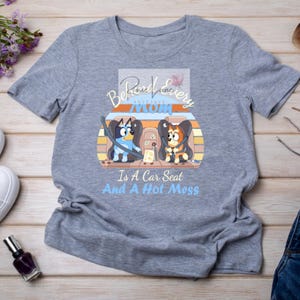 Blue dog shirt, bluey carseat hot mess mom shirt, Cartoon dog shirt