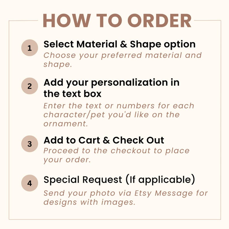 May include: A beige graphic with the text "HOW TO ORDER" in brown. Instructions include selecting material and shape, adding personalization, adding to cart, and special requests for designs with images.