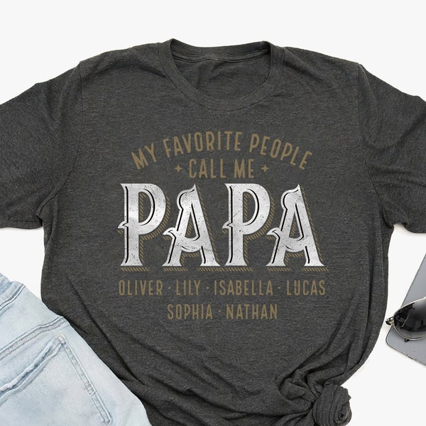 Personalized Papa Shirt, Custom Papa with Kids Name Shirt, Father's Day Shirt, My Favorite People Call Me Papa