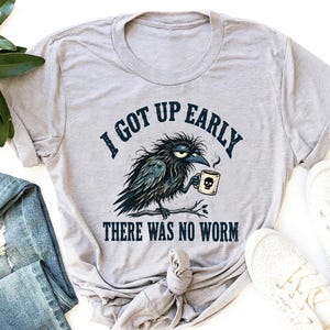 T-Shirt mit mürrischem Krähenmotiv, „Ich bin früh aufgestanden – kein Wurm“-T-Shirt, lustiges Geschenk für Vogelliebhaber