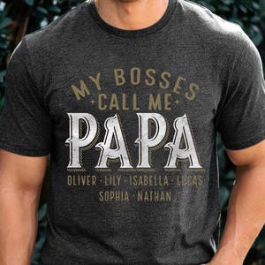 Personalized Papa Shirt, My Bosses Calls Me Papa Shirt, Custom Papa with Kids Name Shirt, Father&#39;s Day Gift