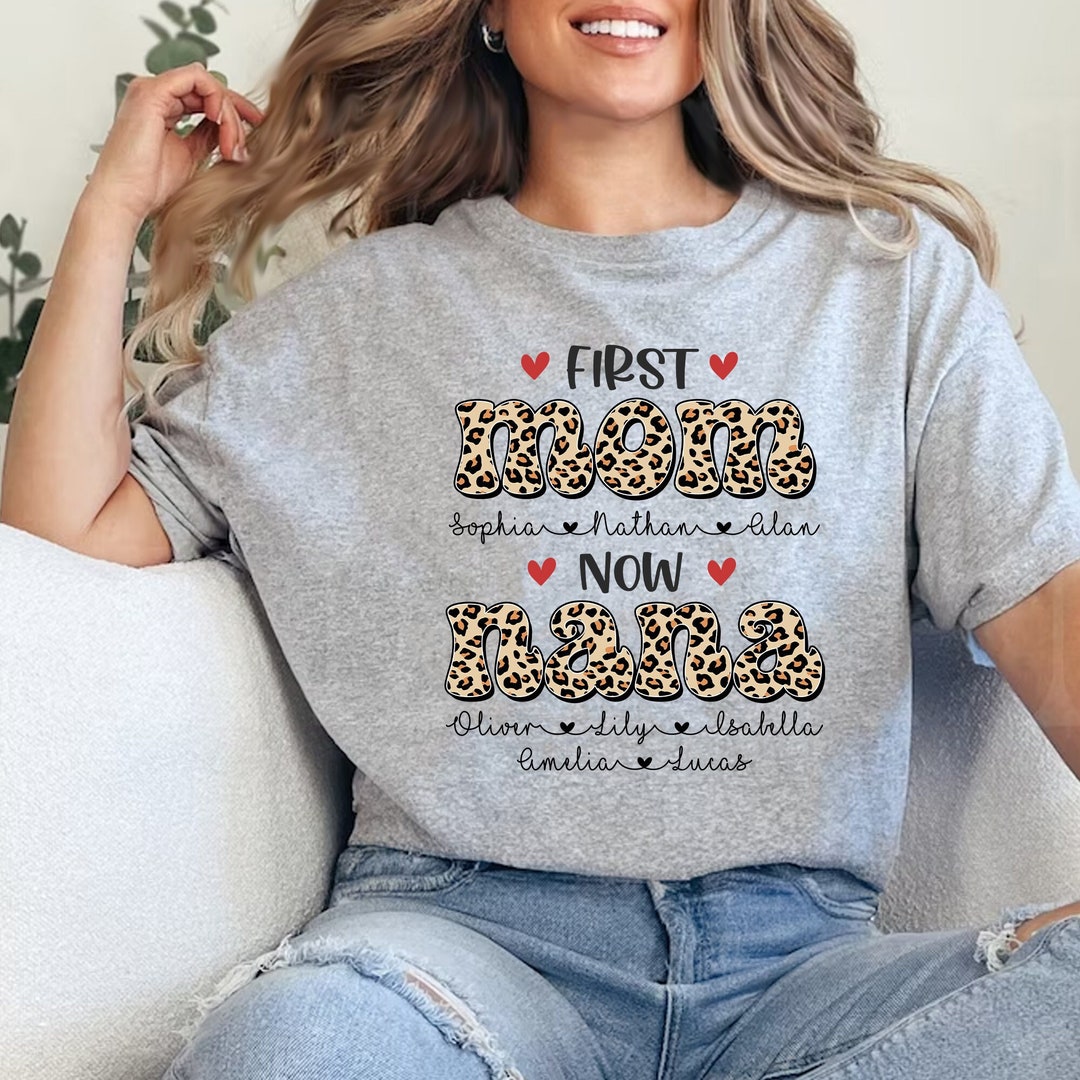 Personalized Grandma Shirt, First Mom Now Nana, Mother's Day Gift - Etsy