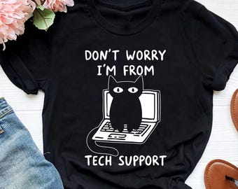 I'm From Tech Support Shirt, Funny IT Help Desk Tee, Computer Geek Gift