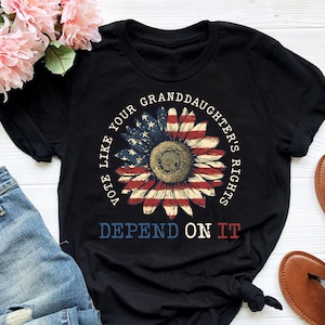 Sunflower USA Flag Shirt: Vote Like Your Granddaughter&#39;s Rights