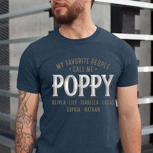 Personalized Poppy Shirt, Custom Papa with Kids Name Shirt, Father&#39;s Day Shirt, My Favorite People Call Me Poppy, Grandpa Shirt