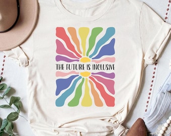 Inclusive Future Shirt: Rainbow LGBT Pride, Social Justice Tee
