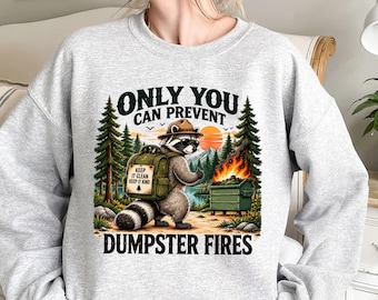 Only You Can Prevent Shirt, Funny Raccoon Graphic Tee, Sarcastic Dumpster Fire Humor Gift