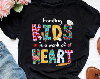 Lunch Lady Shirt: Feeding Kids Is A Work Of Heart