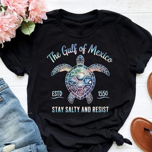 Gulf of Mexico Sea Turtle Shirt: Stay Salty Resist Tee