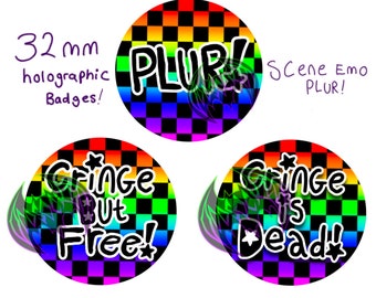 HANDMADE:38mm Holographic  PLUR , Scene , Cringe but Free , Cringe is dead Button Badge pin.  Rainbow , Emo , scene , alternative , Webcore.