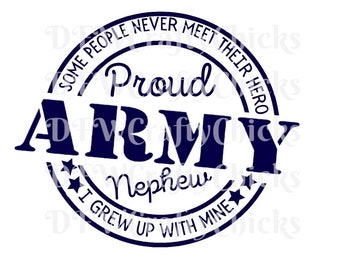 Proud Army Nephew , Proud Nephew , ,Army Nephew ,, Army Nephew , png, Cricut, silhouette, I Grew Up With Mine