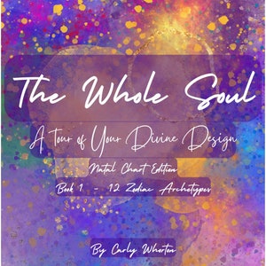 e-book - The Whole Soul ~ Um tour pelo seu design divino NATAL CHART EDITION Livro nº 1 ((pdf de 86 páginas + 2 brindes))