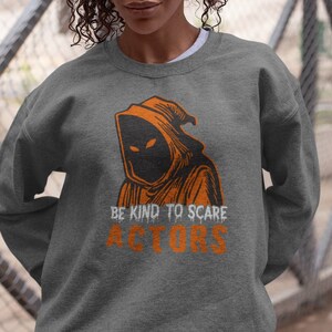 HHN 2023 Halloween horror, hhn32, Sweatshirt Be Kind to Scare Actors, HHn gift, halloween haunted house sweater, Halloween pull over,