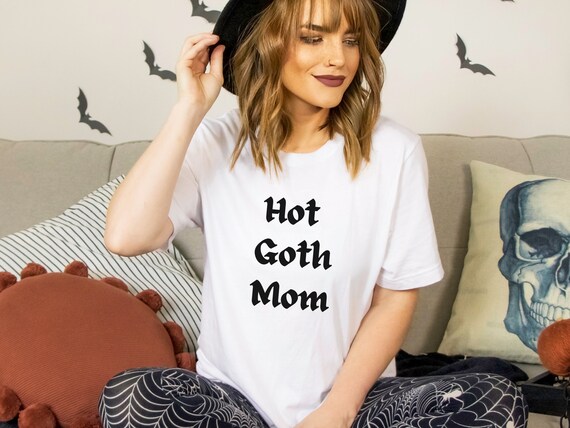Hot Goth Mom Tshirt, Goth Mom Gifts, Goth Mother, Mothers Day Tshirt, Mothers day Gift,  Spooky Mom, Mama Goth Tshirt