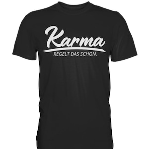 Karma regelt das schon | Lustiges Spruchshirt | Cooles Funshirt | Geschenkidee Karma Shirt Unisex | Statement T-Shirt
