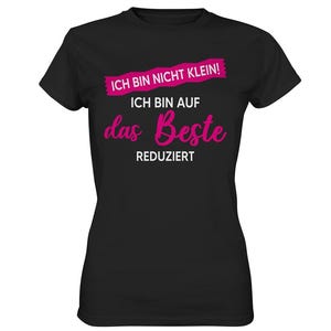 I&#39;m not small, I&#39;m reduced to the best | Funny T-shirt | Women&#39;s fun shirt | Gift idea | Statement shirt | Saying shirt