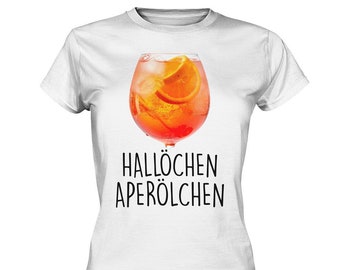 Hallöchen Aperölchen | Holy Aperollin Spritz Aperoly Aperoli Funshirt Sommerdrink Aperitif Cocktailklassiker T-Shirt - Ladies Premium Shirt