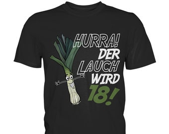 Herren Hurra der Lauch wird 18 Ehrentag 18. Geburtstag Fun T-Shirt - Premium Shirt
