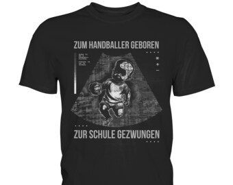 Zum Handballer Geboren Zur Schule Gezwungen Handballer Geschenk T-Shirt - Premium Shirt