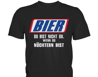 Bier - Du Bist Nicht Du Wenn Du Nüchtern Bist Bierliebhaber T-Shirt | Lustige Geschenkidee - Premium Shirt